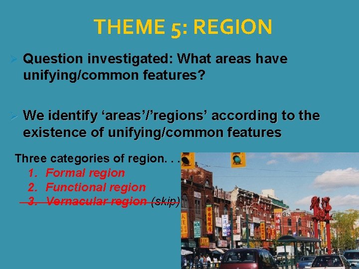 THEME 5: REGION Ø Question investigated: What areas have unifying/common features? Ø We identify