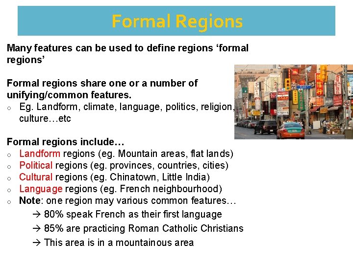 Formal Regions Many features can be used to define regions ‘formal regions’ Formal regions
