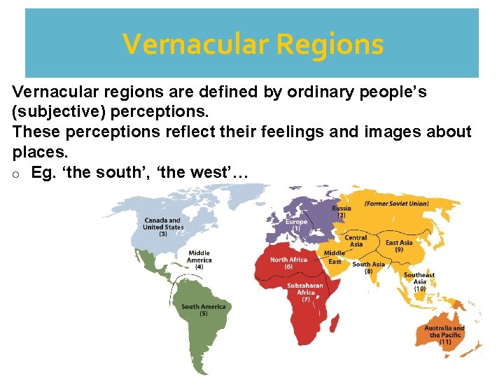 Vernacular Regions Vernacular regions are defined by ordinary people’s (subjective) perceptions. These perceptions reflect