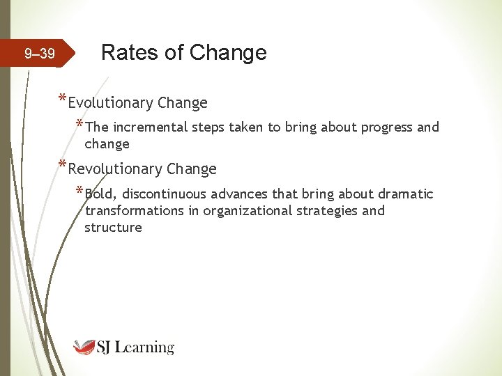 9– 39 Rates of Change *Evolutionary Change * The incremental steps taken to bring 9– 39 Rates of Change *Evolutionary Change * The incremental steps taken to bring