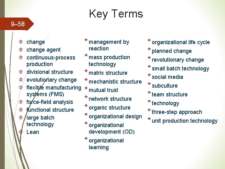 Key Terms 9– 58 change agent continuous-process production divisional structure evolutionary change flexible manufacturing Key Terms 9– 58 change agent continuous-process production divisional structure evolutionary change flexible manufacturing
