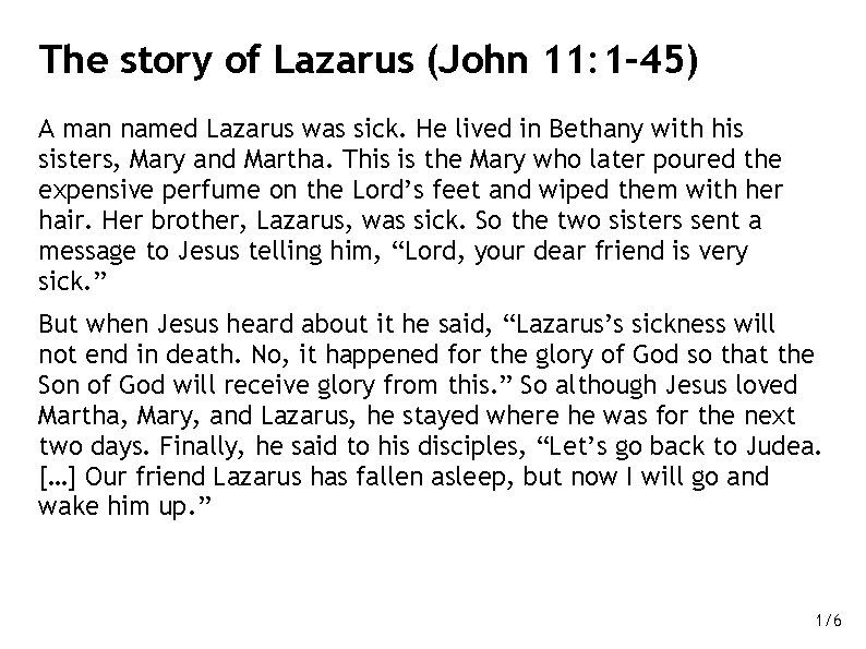 The story of Lazarus (John 11: 1– 45) A man named Lazarus was sick.