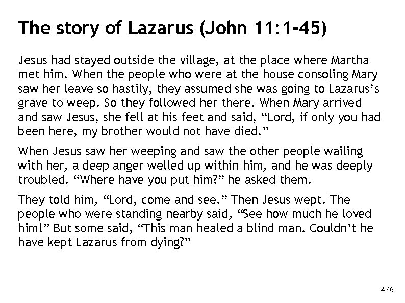 The story of Lazarus (John 11: 1– 45) Jesus had stayed outside the village,