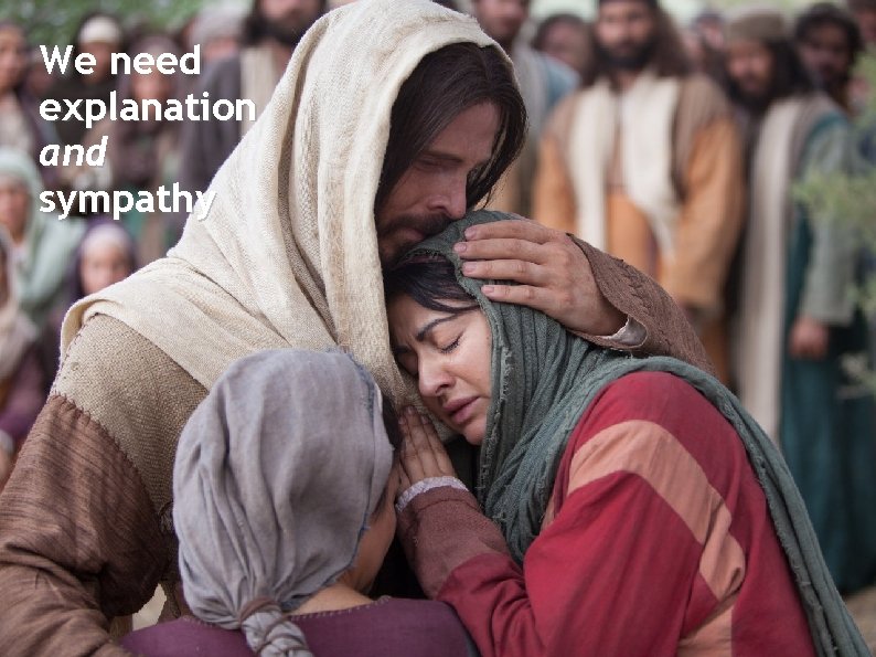 We need explanation and sympathy 