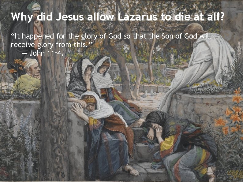 Why did Jesus allow Lazarus to die at all? “It happened for the glory