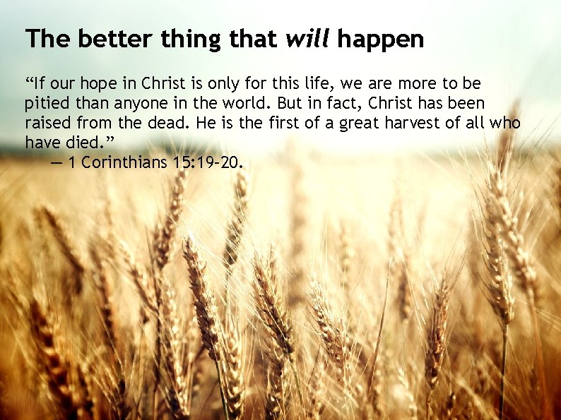 The better thing that will happen “If our hope in Christ is only for