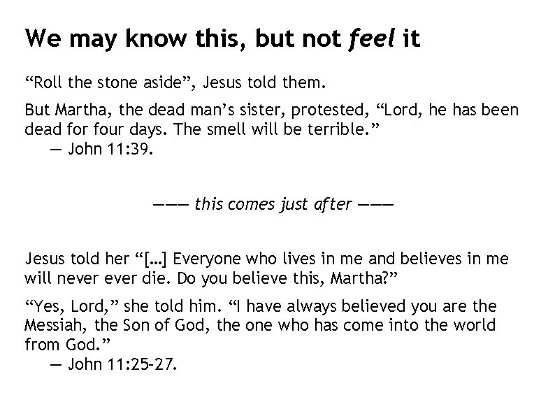 We may know this, but not feel it “Roll the stone aside”, Jesus told