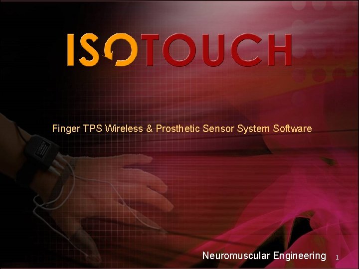 Finger TPS Wireless & Prosthetic Sensor System Software Neuromuscular Engineering 1 