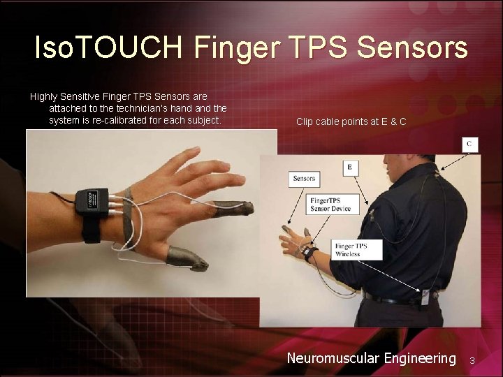 Iso. TOUCH Finger TPS Sensors Highly Sensitive Finger TPS Sensors are attached to the