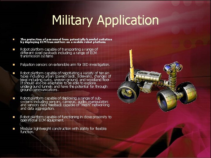 Military Application n The protection of personnel from potentially harmful radiation by deploying ECM