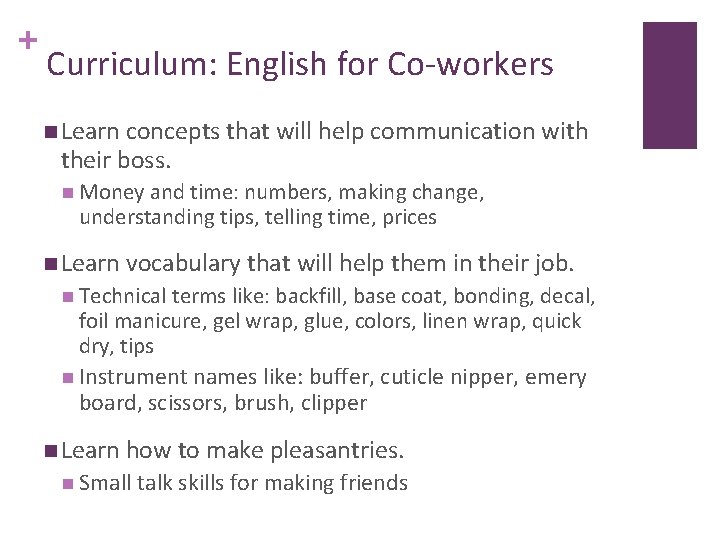 + Curriculum: English for Co-workers n Learn concepts that will help communication with their + Curriculum: English for Co-workers n Learn concepts that will help communication with their