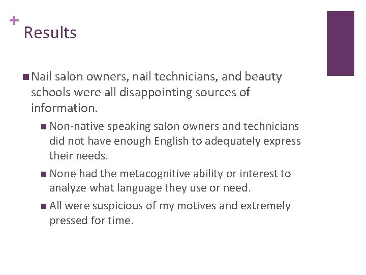 + Results n Nail salon owners, nail technicians, and beauty schools were all disappointing