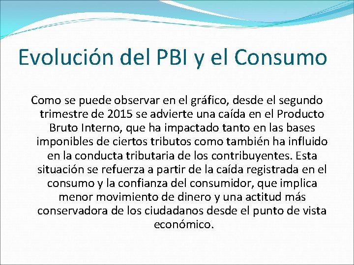 Evolución del PBI y el Consumo Como se puede observar en el gráfico, desde