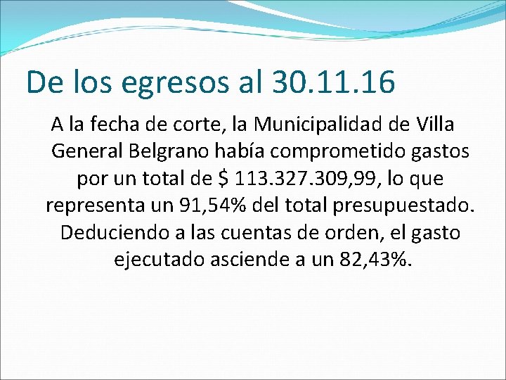 De los egresos al 30. 11. 16 A la fecha de corte, la Municipalidad