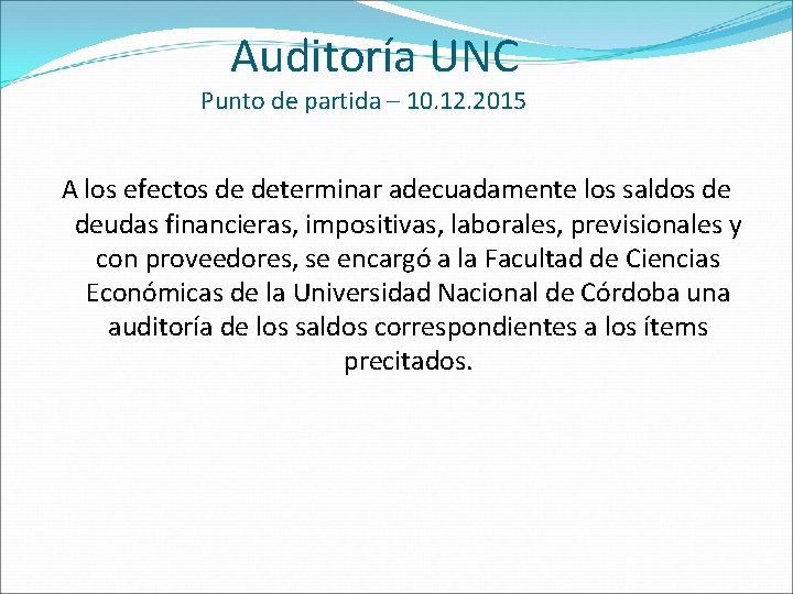 Auditoría UNC Punto de partida – 10. 12. 2015 A los efectos de determinar