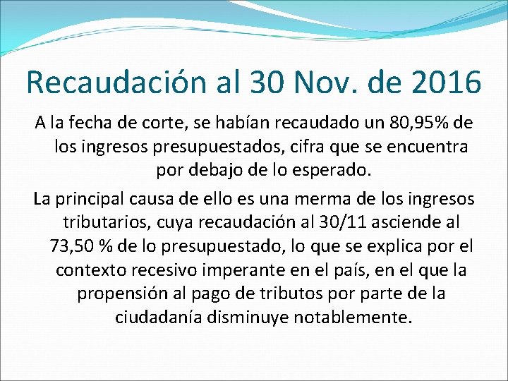 Recaudación al 30 Nov. de 2016 A la fecha de corte, se habían recaudado