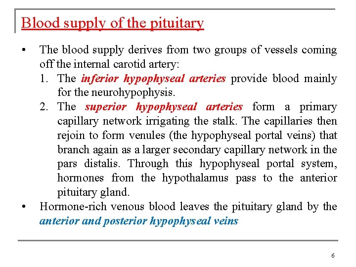 Blood supply of the pituitary • • The blood supply derives from two groups