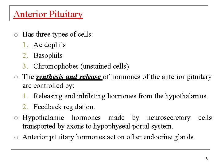 Anterior Pituitary o Has three types of cells: 1. Acidophils 2. Basophils 3. Chromophobes