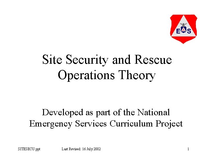 Site Security and Rescue Operations Theory Developed as part of the National Emergency Services