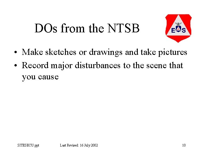 DOs from the NTSB • Make sketches or drawings and take pictures • Record