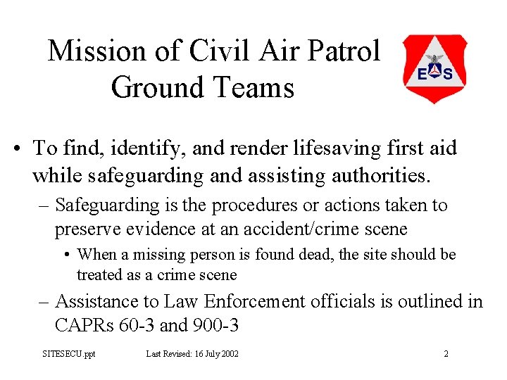 Mission of Civil Air Patrol Ground Teams • To find, identify, and render lifesaving