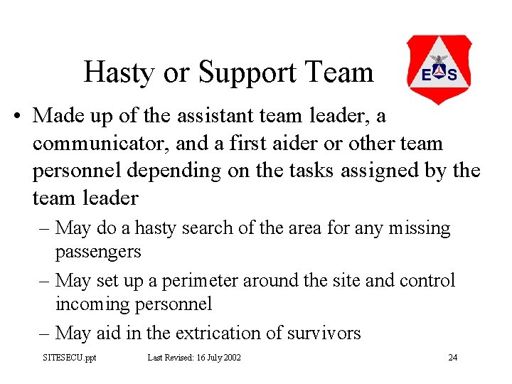 Hasty or Support Team • Made up of the assistant team leader, a communicator,