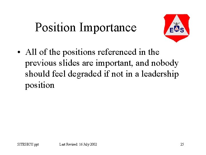 Position Importance • All of the positions referenced in the previous slides are important,