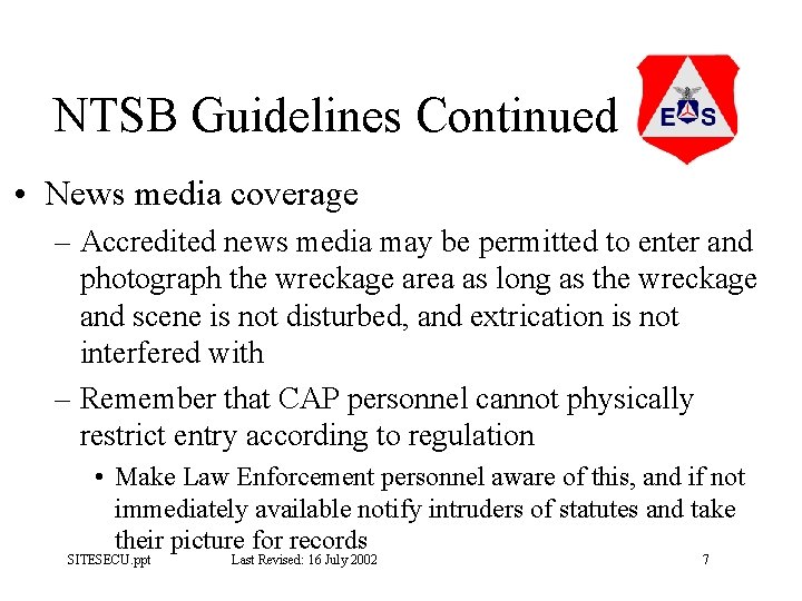 NTSB Guidelines Continued • News media coverage – Accredited news media may be permitted