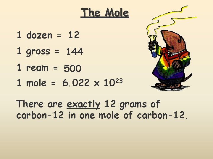 The Mole 1 dozen = 12 1 gross = 144 1 ream = 500