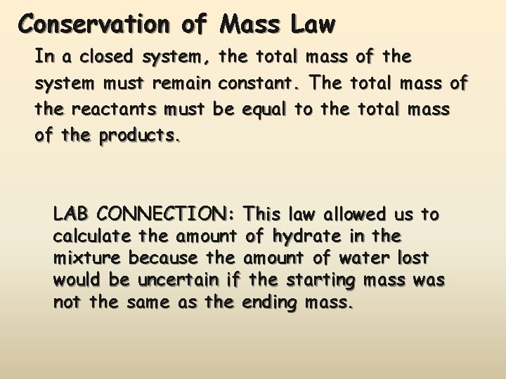 Conservation of Mass Law In a closed system, the total mass of the system