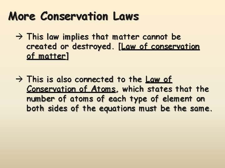 More Conservation Laws à This law implies that matter cannot be created or destroyed.