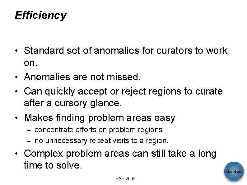 Efficiency • Standard set of anomalies for curators to work on. • Anomalies are