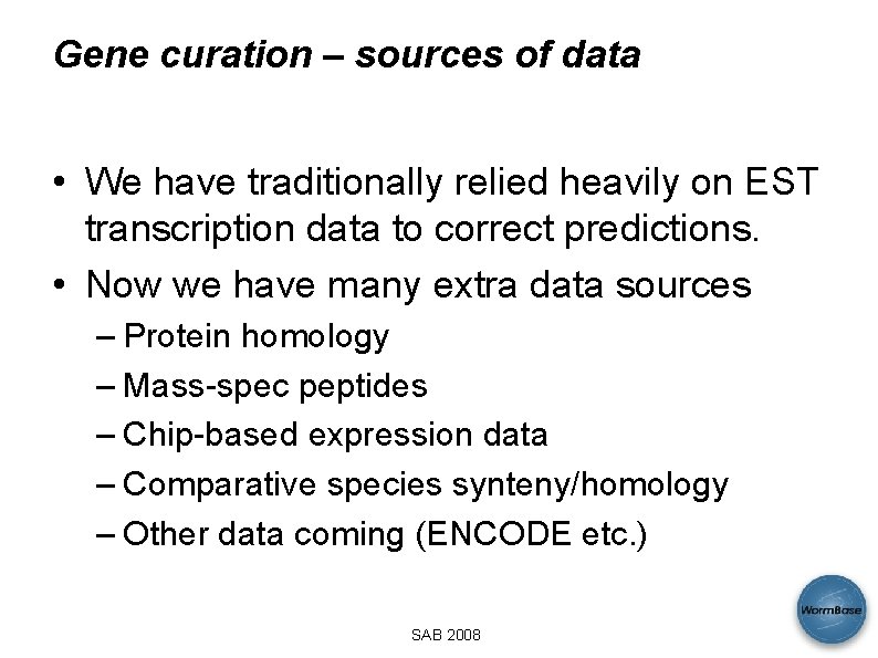 Gene curation – sources of data • We have traditionally relied heavily on EST