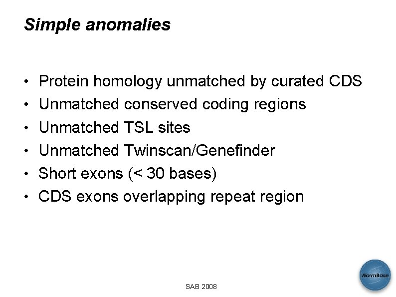 Simple anomalies • Protein homology unmatched by curated CDS • Unmatched conserved coding regions
