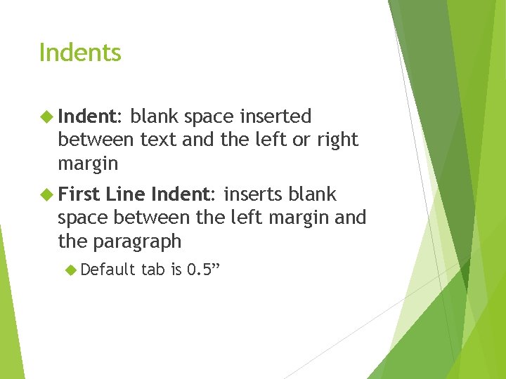 Indents Indent: blank space inserted between text and the left or right margin First