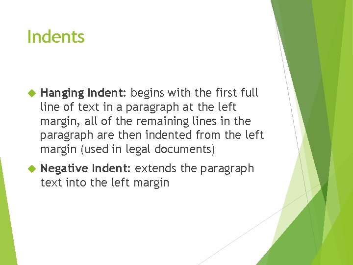 Indents Hanging Indent: begins with the first full line of text in a paragraph