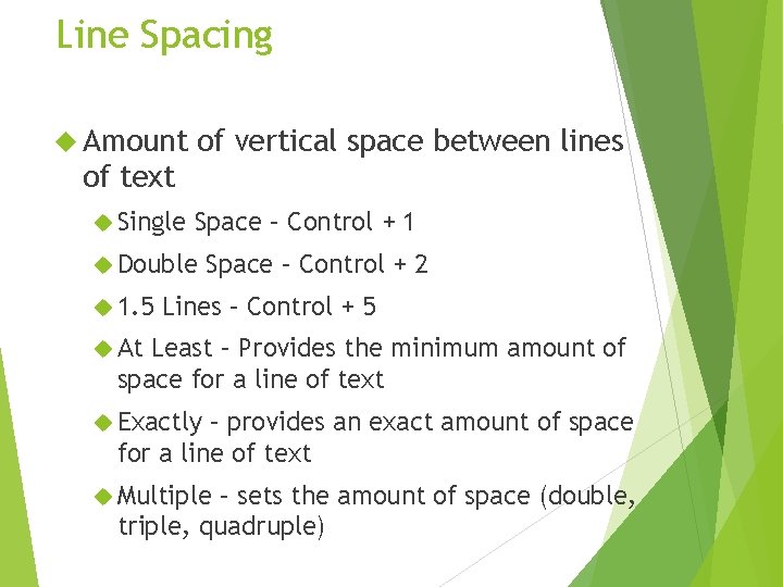 Line Spacing Amount of vertical space between lines of text Single Space – Control