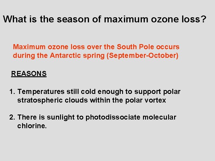 What is the season of maximum ozone loss? Maximum ozone loss over the South