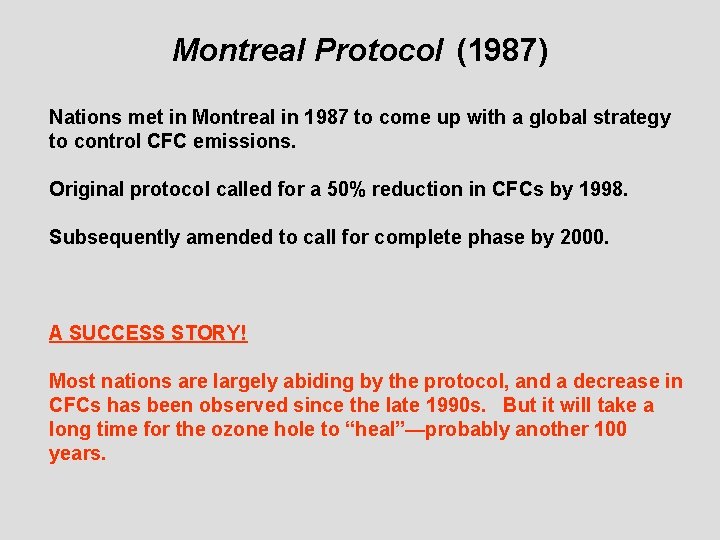 Montreal Protocol (1987) Nations met in Montreal in 1987 to come up with a