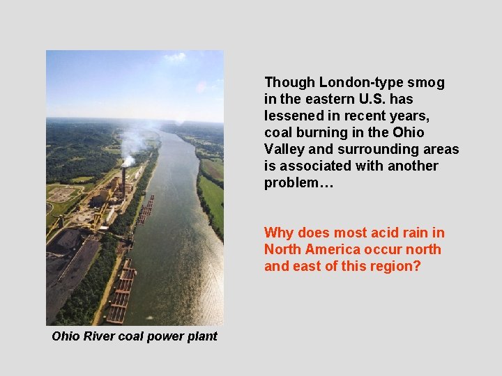 Though London-type smog in the eastern U. S. has lessened in recent years, coal