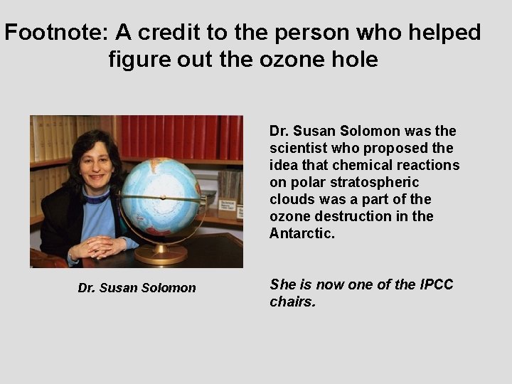 Footnote: A credit to the person who helped figure out the ozone hole Dr.