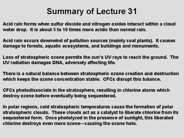 Summary of Lecture 31 Acid rain forms when sulfur dioxide and nitrogen oxides interact