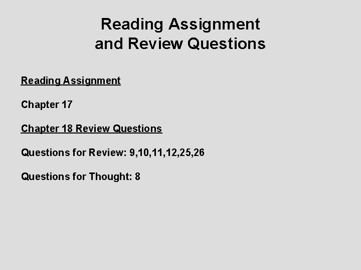 Reading Assignment and Review Questions Reading Assignment Chapter 17 Chapter 18 Review Questions for