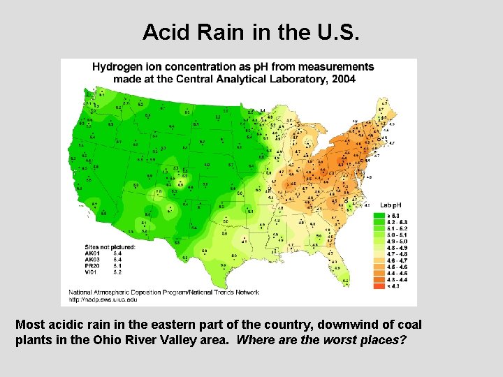 Acid Rain in the U. S. Most acidic rain in the eastern part of