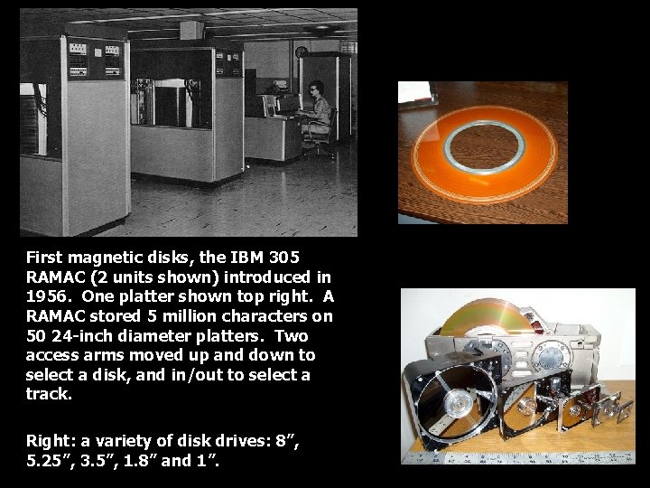 First magnetic disks, the IBM 305 RAMAC (2 units shown) introduced in 1956. One