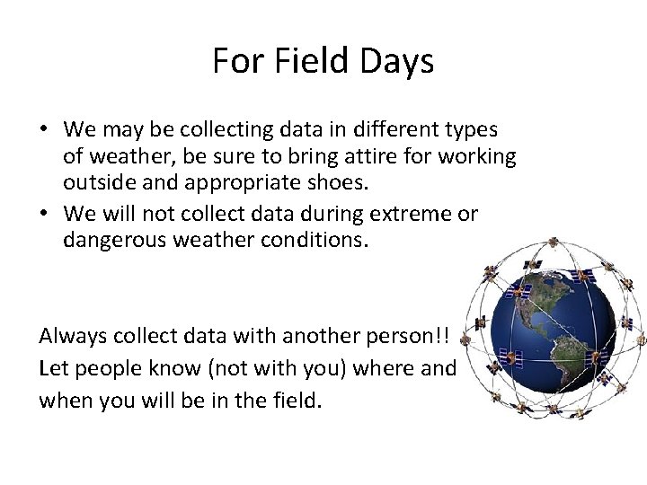 For Field Days • We may be collecting data in different types of weather,