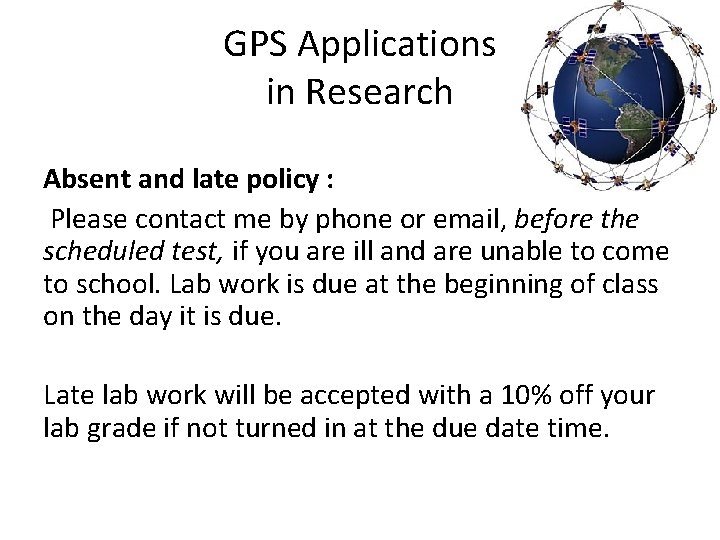 GPS Applications in Research Absent and late policy : Please contact me by phone