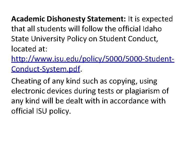 Academic Dishonesty Statement: It is expected that all students will follow the official Idaho