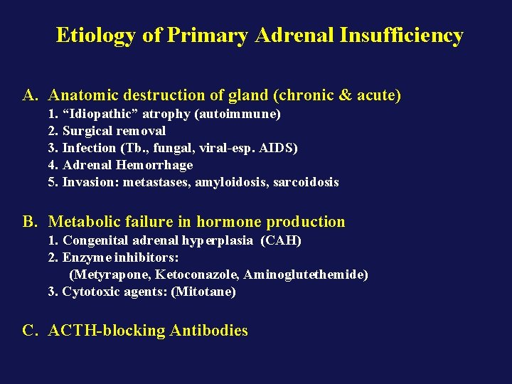 Etiology of Primary Adrenal Insufficiency A. Anatomic destruction of gland (chronic & acute) 1.