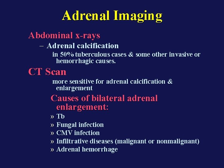 Adrenal Imaging Abdominal x-rays – Adrenal calcification in 50% tuberculous cases & some other